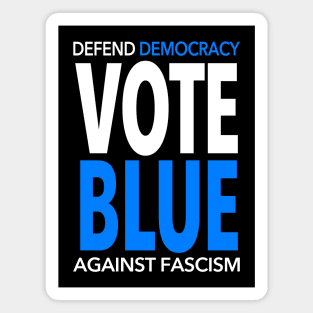 Vote BLUE - Defend Democracy Against Fascism Magnet